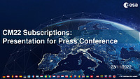 Prezentare PowerPoint pentru conferința de presă din cadrul evenimentului CM22, organizat de ESA pe 22-23 noiembrie 2023 la Paris